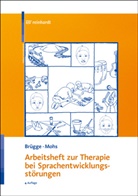 Walburga Brügge, Katharina Mohs - Arbeitsheft zur Therapie bei Sprachentwicklungsstörungen