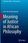 Grivas Muchineripi Kayange - Meaning of Justice in African Philosophy