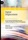 Rachael Jacobs, Erika Piazzoli, Garret Scally - Digital Displacement