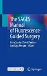 Santiago Horgan, David Renton, Nova Szoka - The SAGES Manual of Fluorescence-Guided Surgery