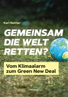 Karl Reitter - Gemeinsam die Welt retten?