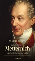Muamer Becirovic, Muamer Bećirović - Clemens Wenzel von Metternich oder Das Gleichgewicht der Mächte
