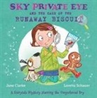 Jane Clarke, Loretta Schauer - Sky Private Eye and the Case of the Runaway Biscuit