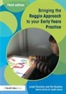 Pat Brunton, Brunton Pat, Linda Thornton, Linda (Alc Associates Thornton, Linda Brunton Thornton - Bringing the Reggio Approach to Your Early Years Practice
