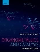 Manfred Bochmann, Manfred (School of Chemistry Bochmann, Bochmann Manfred - Organometallics and Catalysis: An Introduction