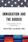 David L. Limon Leal, David L. Leal, José E. Limón - Immigration and the Border