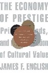 James F English, James F. English, English James F. - Economy of Prestige