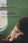 Luis Mateo Díez - La piedra en el corazón : (cuaderno de un día de marzo)