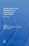 Harold F. O''''neil, Eva L. Baker, Baker Eva L., Harold F. O'Neil, O'Neil Harold F., Ray S. Perez... - Using Games and Simulations for Teaching and Assessment