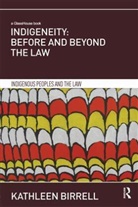 Kathleen Birrell, Birrell Kathleen - Indigeneity: Before and Beyond the Law