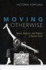 Victoria Fortuna, Victoria (Assistant Professor Fortuna - Moving Otherwise