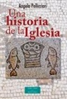 Angela Pellicciari - Una historia de la Iglesia : papas y santos, emperadores y reyes, gnosis y persecución