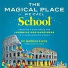 Kathleen Corley, Kathleen Corley - The Magical Place We Call School (Hörbuch)