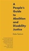 Katie Tastrom - A People's Guide to Abolition and Disability Justice