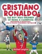 Michael Langdon - Cristiano Ronaldo - The Boy Who Dreamed of Being a Champion