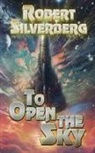 Robert Silverberg - To Open The Sky