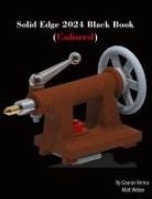Gaurav Verma, Matt Weber - Solid Edge 2024 Black Book