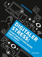 David Bausch, David (Dr.) Bausch - Digitaler Stress: Schattenseite der neuen Arbeitswelt