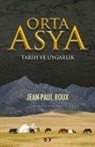 Jean Paul Roux - Orta Asya - Tarih ve Uygarlik