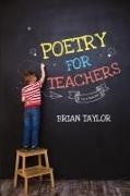 Brian Taylor - Poetry for Teachers - By a Teacher