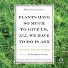 Mary Siisip Geniusz, Wendy Makoons Geniusz - Plants Have So Much to Give Us, All We Have to Do Is Ask (Audiolibro)