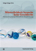 Helga Krüger-Kirn - Mütterlichkeit braucht kein Geschlecht