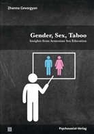 Zhanna Gevorgyan, Maika Böhm, Harald Stumpe, Heinz-Jürgen Voß, Heinz-Jürgen Voss et al, Konrad Weller - Gender, Sex, Taboo