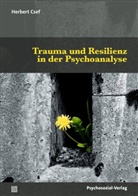 Herbert Csef - Trauma und Resilienz in der Psychoanalyse