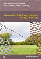 Aylin Akkus, Annemarie Bierstedt, Jörg Frommer, Geo Schomerus, Georg Schomerus, Georg Schomerus u a... - Gesundheitliche Langzeitfolgen von SED-Unrecht