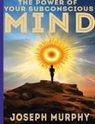 Joseph Murphy - The Power of Your Subconscious Mind