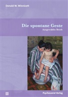 Donald W Winnicott, Donald W. Winnicott, Oskar Halbsattel, F Robert Rodman, F. Robert Rodman - Die spontane Geste