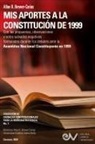Allan R. Brewer-Carías - MIS APORTES A LA CONSTITUCIÓN DE 1999. Con las propuestas, observaciones y votos salvados negativos formulados durante los debates de la Asamblea Nacional Constituyente de 1999