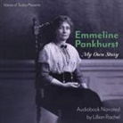 Emmeline Pankhurst, Lillian Rachel - My Own Story (Audiolibro)