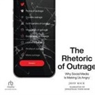 Jeff Rice, Jonathan Todd Ross - The Rhetoric of Outrage (Audiolibro)
