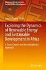 Hassan Qudrat-Ullah - Exploring the Dynamics of Renewable Energy and Sustainable Development in Africa