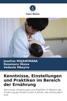Veda Mbayire, Vedaste Mbayire, Joseline Mujawimana, Rosemary Okova - Kenntnisse, Einstellungen und Praktiken im Bereich der Ernährung