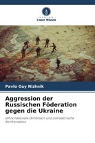 Pavlo Guy Nizhnik - Aggression der Russischen Föderation gegen die Ukraine