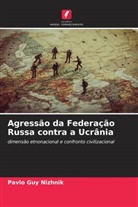 Pavlo Guy Nizhnik - Agressão da Federação Russa contra a Ucrânia