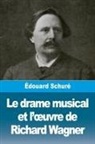 Édouard Schuré - Le drame musical et l'¿uvre de Richard Wagner
