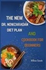 Willow Sowle - THE NEW DR. NOWZARADAN DIET PLAN AND COOKBOOK FOR BEGINNERS