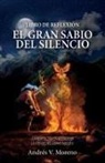 Andrés V. Moreno - El gran sabio del silencio