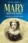 Jacob Abbott - Mary, Queen of Scots