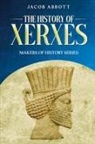 Jacob Abbott - The History of Xerxes