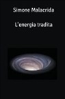 Simone Malacrida - L'energia tradita