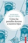 Francisco Villar - Cómo las pantallas devoran a nuestros hijos