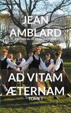 Jean Amblard Paysan Du Gers En Lettonie - Ad Vitam Æternam Tome I