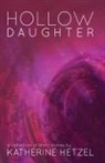 Katherine Hetzel - Hollow Daughter