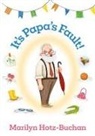Marilyn Hotz-Buchan - It's Papa's Fault