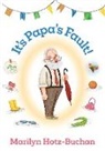 Marilyn Hotz-Buchan - It's Papa's Fault