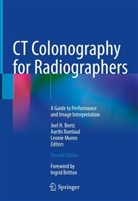 Joel H. Bortz, Leonie Munro, Aarthi Ramlaul - CT Colonography for Radiographers